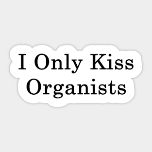 I Only Kiss Organists Sticker